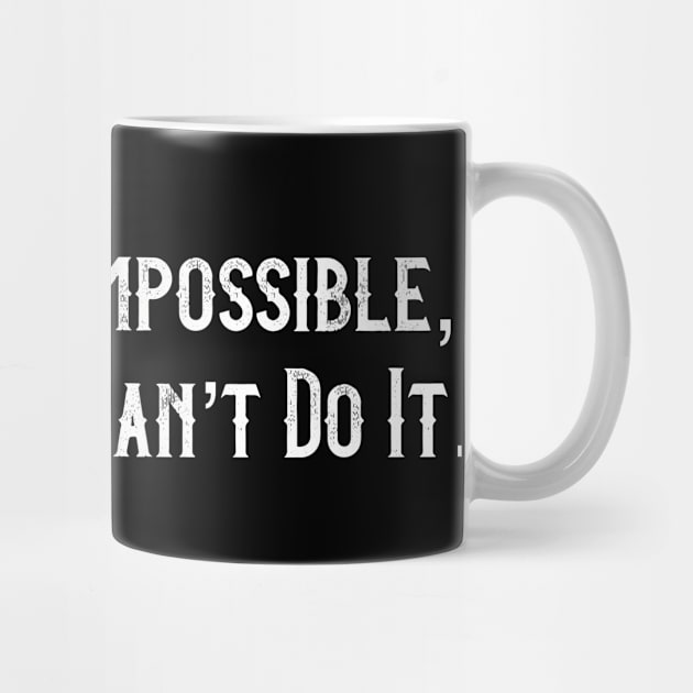 Nothing Is Impossible Unless You Can’t Do It by Art from the Blue Room